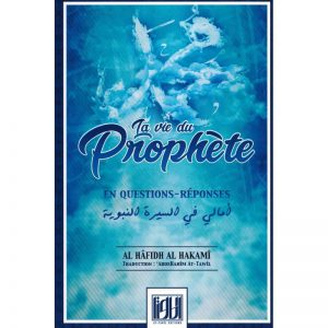 La vie du Prophète ﷺ en Question / Réponse