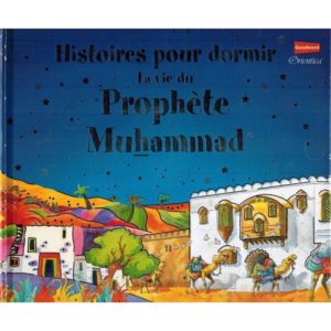 HISTOIRES POUR DORMIR - LA VIE DU PROPHÈTE MUHAMMAD - SANIYASNAIN KHAN - ORIENTICA