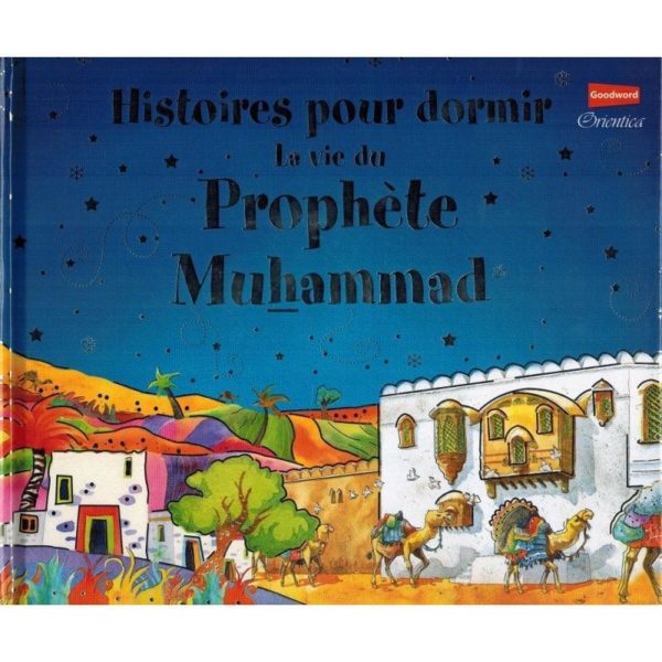 HISTOIRES POUR DORMIR - LA VIE DU PROPHÈTE MUHAMMAD - SANIYASNAIN KHAN - ORIENTICA