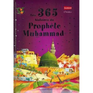LES 365 HISTOIRES DU PROPHÈTE MUHAMMAD - SANIYASNAIN KHAN - GOOWORD