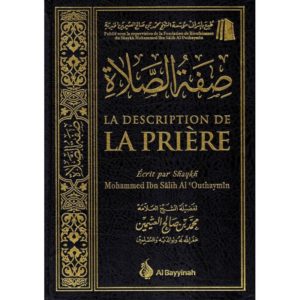 La Description de la Prière - Shaykh Mohammed Ibn Salih Al ' Outhaymin - Al Bayyinah - salsabil
