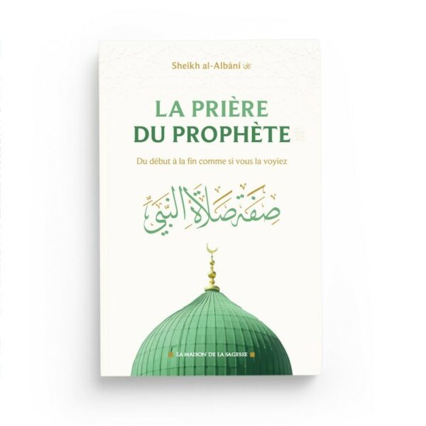 la-priere-du-prophete-du-debut-a-la-fin-comme-si-vous-la-voyiez-muhammad-nassiruddin-al-albani-editions-maison-de-la-sagesse