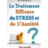 LE TRAITEMENT EFFICACE DU STRESS ET DE L'ANXIETE - EDITIONS AL MADINA