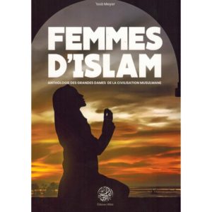 femmes-d-islam-anthologie-des-grandes-dames-de-la-civilisation-musulmane-issa-meyer-editions-ribat