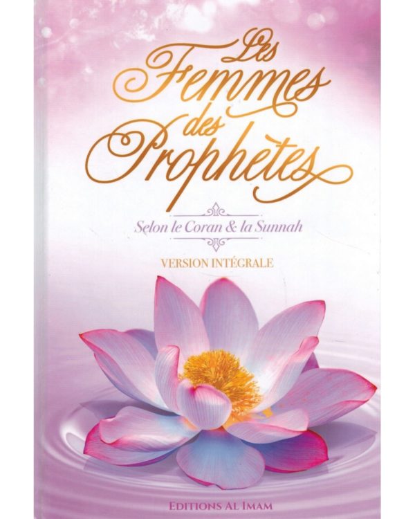 les-femmes-des-prophetes-selon-le-coran-et-la-sunnah-version-integrale-editions-al-imam