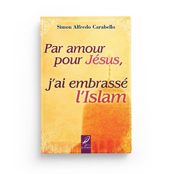 par-amour-pour-jesus-j-ai-embrasse-l-islam-simon-alfredo-carabello-editions-al-hadith.jpg
