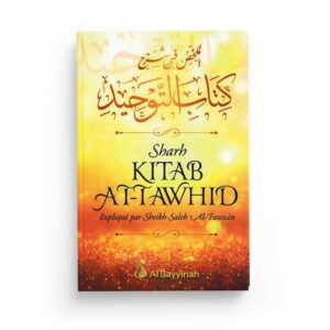 sharh-kitab-at-tawhid-resume-de-l-explication-du-livre-du-monotheisme-al-bayyinah