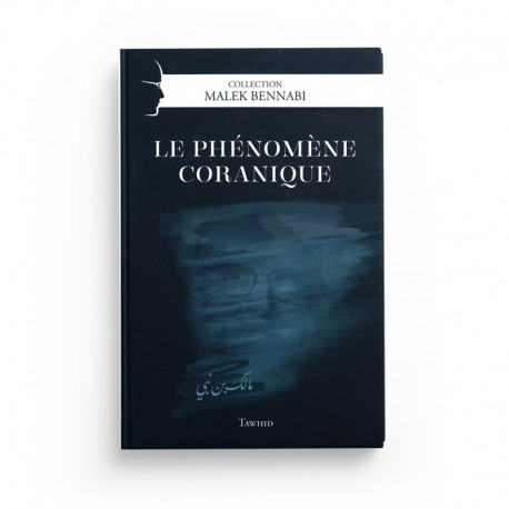 le-phenomene-coranique-de-malek-bennabi-collection-malek-bennabi-editions-tawhid