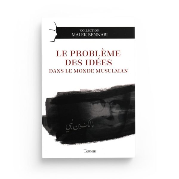 le-probleme-des-idees-dans-le-monde-musulman-de-malek-bennabi-collection-malek-bennabi-editions-tawhid
