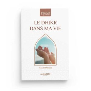 le-dhikr-dans-ma-vie-yaqoub-el-moumni-collection-art-de-vivre-editions-al-hadith (2)