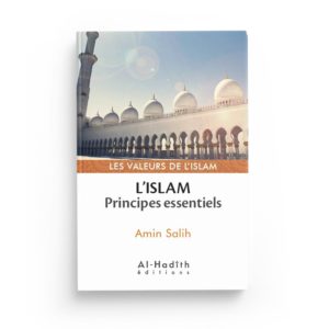 l-islam-principes-essentiels-amin-salih-collection-les-valeurs-de-l-islam-editions-al-hadith