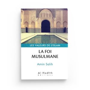 la-foi-musulmane-amin-salih-collection-les-valeurs-de-l-islam-editions-al-hadith