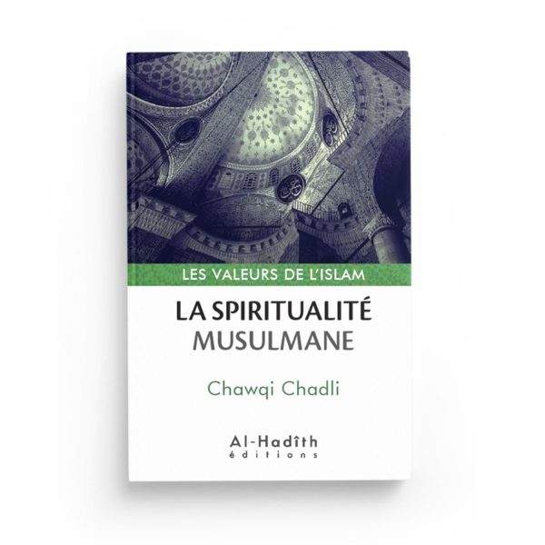 la-spiritualite-musulmane-chawqi-chadli-collection-les-valeurs-de-l-islam-editions-al-hadith