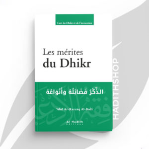 les-merites-du-dhikr-abd-ar-razzaq-al-badr-editions-al-hadith