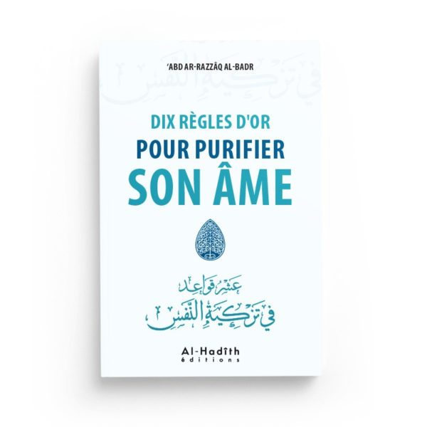 dix-regles-d-or-pour-purifier-son-ame-abd-ar-razzaq-al-badr-editions-al-hadith