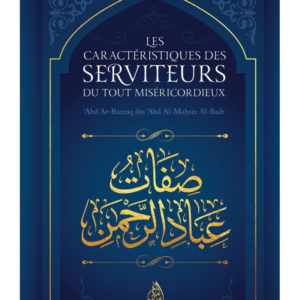 les-caracteristiques-des-serviteurs-du-tout-misericordieux-abd-ar-razzaq-al-badr-editions-ibn-badis