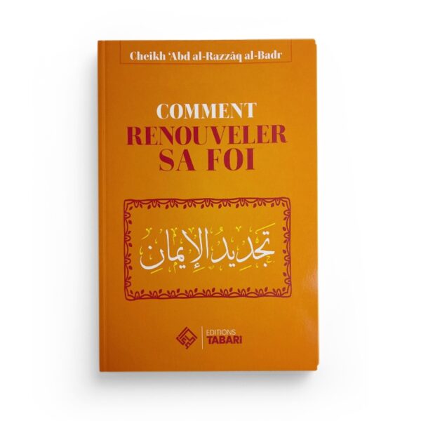 comment-renouveler-sa-foi-abd-al-razzaq-al-badr-editions-tabari (2)