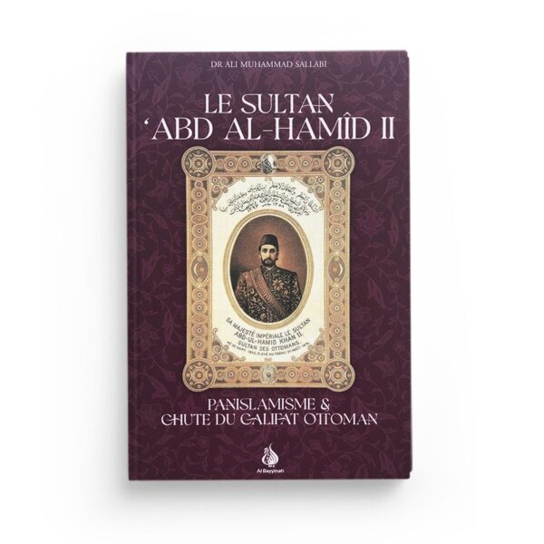 le-sultan-abd-al-hamid-ii-panislamisme-chute-du-califat-ottoman-dr-ali-muhammad-sallabi-editions-al-bayyinah