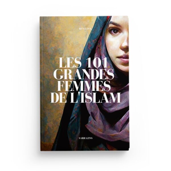 les-101-grandes-femmes-de-lislam-renaud-k-editions-sarrazins (2)