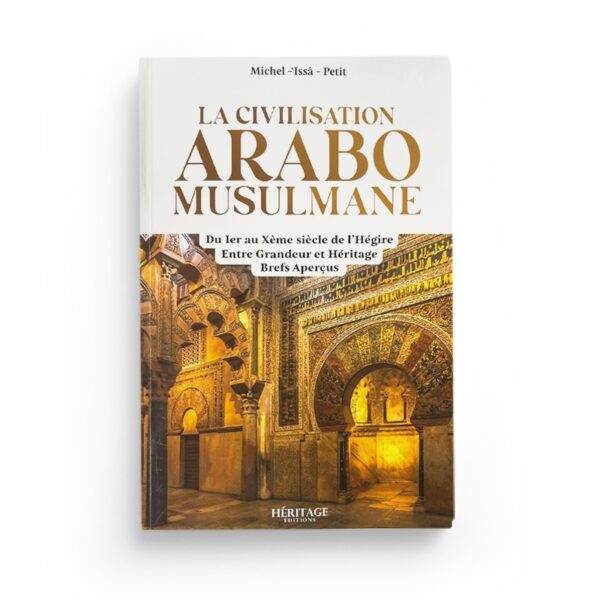 la-civilisation-arabo-musulmane-entre-grandeur-et-heritage-michel-issa-petit-editions-heritage