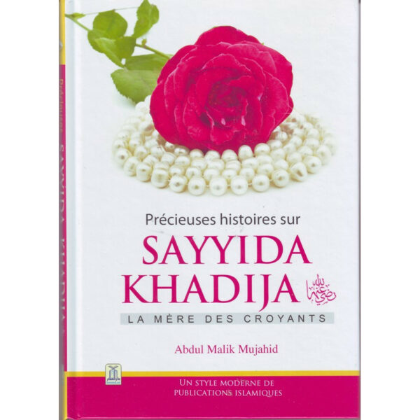 precieuses-histoires-sur-sayyida-khadija-la-mere-des-croyants-par-abdul-malik-mujahid-editions-darrusalam