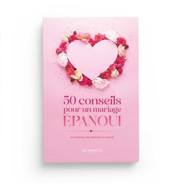 50-conseils-pour-un-mariage-epanoui-muhammad-ibn-ibrahim-al-hamad-editions-al-hadith