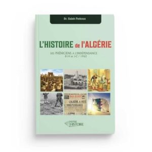 l-histoire-de-l-algerie-des-pheniciens-a-l-independance-dr-saleh-ferkous-editions-notre-histoire