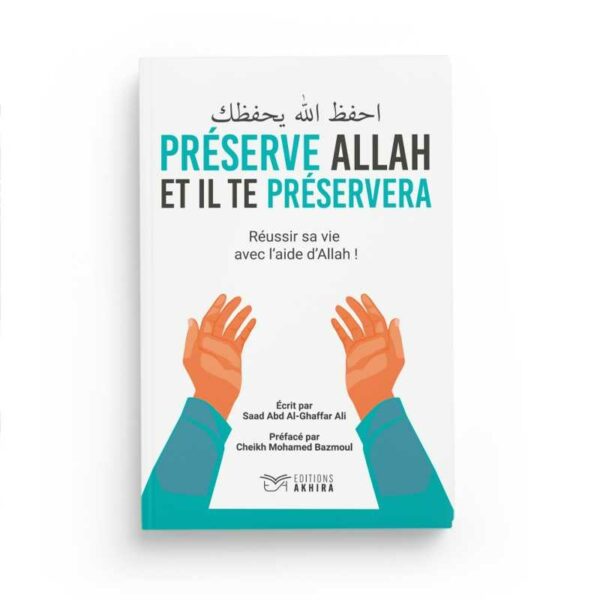 preserve-allah-et-il-te-preservera-reussir-sa-vie-avec-l-aide-d-allah-saad-abd-al-ghaffar-ali-editions-akhira