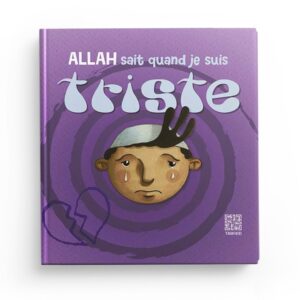 ALLAH SAIT QUAND JE SUIS TRISTE EDITIONS TAWHID