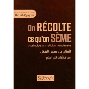 on-récolte-ce-qu-on-sème-série-le-meilleur-de-l-imam-ibn-al-qayyim-EDITIONS-DES-SAVANTS